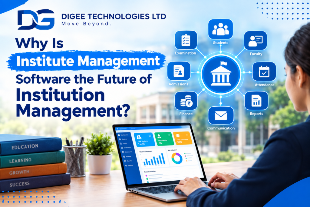 Why Is Institute Management Software the Future of Institution Management?